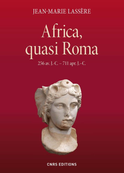 Africa, quasi Roma (256 av. J.-C. - 711 apr. J. C.)