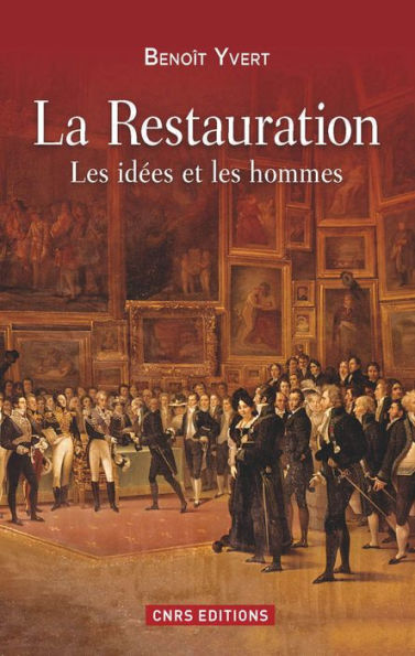 La Restauration. Les idées et les hommes