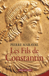 Title: Les Fils de Constantin, Author: Pierre Maraval