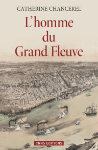 Title: L'Homme du Grand Fleuve, Author: Catherine Chancerel