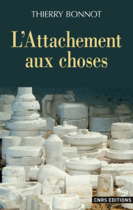 Title: L'Attachement aux choses, Author: Thierry Bonnot