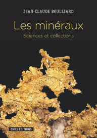 Title: Les Minéraux. Sciences et collections, Author: Jean-Claude Boulliard