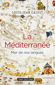 Title: La Méditerranée. Mer de nos langues, Author: Louis-Jean Calvet