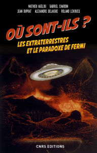Title: Où sont-ils ? Les extraterrestres et le paradoxe de Fermi, Author: Mathieu Agelou