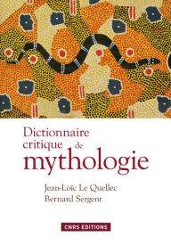 Title: Dictionnaire critique de mythologie, Author: Jean-Loïc Le Quellec