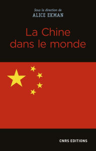 Title: La Chine dans le monde, Author: Alice Ekman
