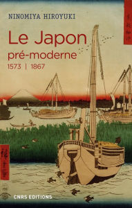 Title: Le Japon pré-moderne (1573-1867), Author: Ninomiya Hiroyuki