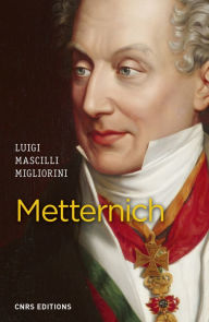 Title: Metternich, Author: Luigi Mascilli Migliorini