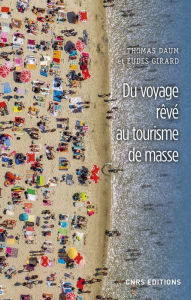 Title: Du voyage rêvé au tourisme de masse, Author: Thomas Daum