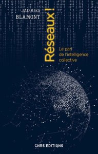 Title: Réseaux ! Le pari de l'intelligence collective, Author: Jacques Blamont