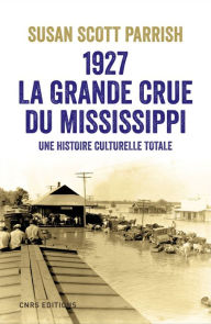Title: 1927, la grande crue du Mississippi, Author: Susan Scott Parrish