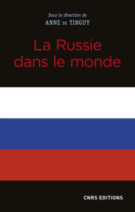 Title: La Russie dans le monde, Author: Anne de Tinguy