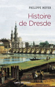 Title: Histoire de Dresde, Author: Philippe Meyer