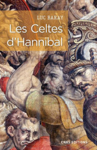 Title: Les Celtes d'Hannibal, Author: Luc Baray