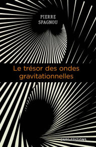 Title: Le trésor des ondes gravitationnelles, Author: Pierre Spagnou