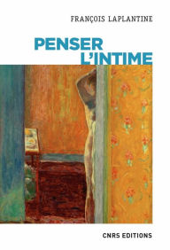 Title: Penser l'intime, Author: François Laplantine