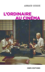 Title: L'ordinaire au cinéma, Author: Arnaud Guigue