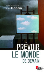 Title: Prévoir le monde de demain, Author: Thierry de Montbrial