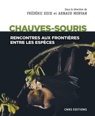 Title: Chauves-souris - Rencontres aux frontières entre les espèces, Author: Frédéric Keck