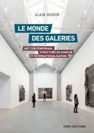 Title: Le monde des galeries. Art contemporain, structure du marché et internationalisation, Author: Alain Quemin