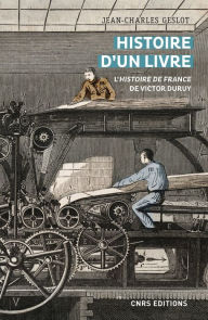 Title: Histoire d'un livre - L'histoire de France de Victor Duruy, Author: Jean-Charles Geslot