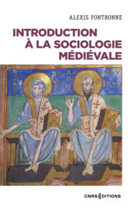 Title: Introduction à la sociologie médiévale, Author: Alexis Fontbonne