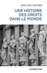 Title: Une histoire des droits dans le monde, Author: Jean-Louis Halpérin