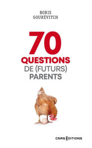 Title: 70 questions de (futurs) parents, Author: Boris Gourévitch