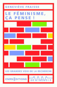 Title: Le féminisme, ça pense !, Author: Geneviève Fraisse