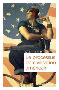 Title: Le processus de civilisation américain, Author: Stephen Mennell