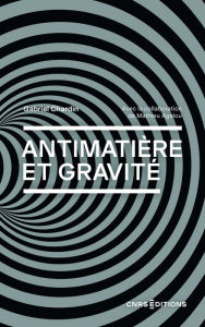 Title: Antimatière et gravité, Author: Gabriel Chardin