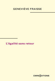 Title: L'égalité sans retour, Author: Geneviève Fraisse