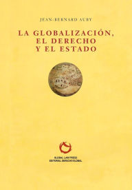 Title: La Globalización, el Derecho y el Estado, Author: Jean-Bernard Auby