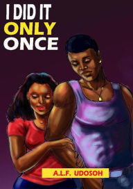 Title: I Did it only Once, Author: ANYANIME LINUS FIDELIS UDOSOH