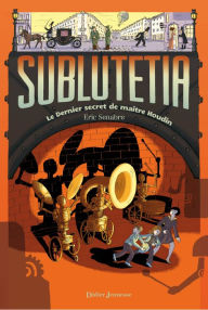 Title: Sublutetia - Le dernier secret de maître Houdin (T2), Author: Eric Senabre