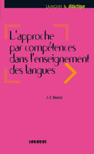 Title: L'approche par compétences dans l'enseignement des langues - Ebook: Enseigner à partir du Cadre commun de référence pour les langues, Author: Jean-Claude Beacco
