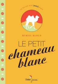 Title: Le Petit Chameau blanc, Author: Muriel Bloch