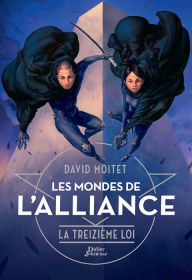 Title: Les Mondes de l'Alliance, La Treizième Loi - Tome 3, Author: David Moitet