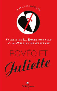 Title: Roméo et Juliette, Author: Valérie de La Rochefoucauld