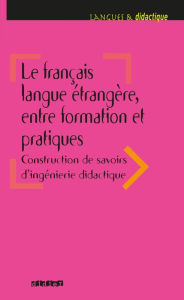 Title: Le français langue étrangère, entre formation et pratiques - Ebook, Author: Véronique Laurens