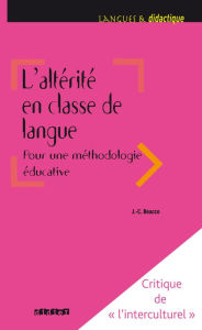 Title: L'altérité en classe de langue pour une méthodologie éducative, Author: Jean-Claude Beacco