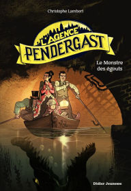 Title: L'Agence Pendergast - tome 2, Le Monstre des égouts, Author: Christophe Lambert