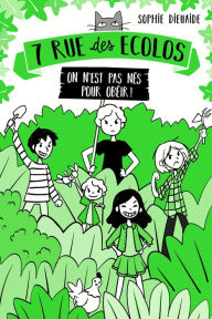 Title: 7 rue des Écolos, tome 1 - On n'est pas nés pour obéir !, Author: Sophie Dieuaide