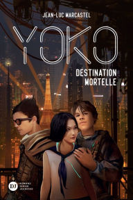 Title: Yoko, tome 2 - Destination mortelle, Author: Jean-Luc Marcastel