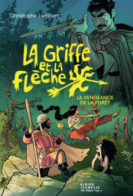 Title: La Griffe et la flèche, tome 2 - La vengeance de la forêt, Author: Christophe Lambert