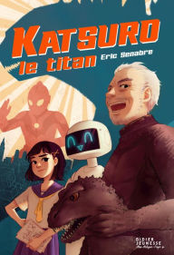 Title: Katsuro le titan, Author: Eric Senabre
