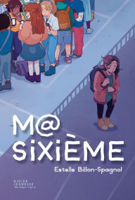 Title: Ma sixième, Author: Estelle Billon-Spagnol