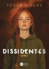 Title: Dissidentes, tome 1, Author: Tosca Noury