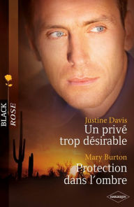 Title: Un privé trop désirable - Protection dans l'ombre, Author: Justine Davis