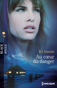 Title: Au coeur du danger, Author: B.J Daniels